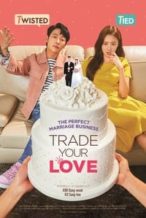 Nonton Film Trade Your Love (2019) Subtitle Indonesia Streaming Movie Download