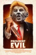 Nonton Film President Evil (2018) Subtitle Indonesia Streaming Movie Download