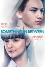 Nonton Film Something in Between (2018) Subtitle Indonesia Streaming Movie Download