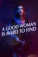 Layarkaca21 LK21 Dunia21 Nonton Film A Good Woman Is Hard to Find (2019) Subtitle Indonesia Streaming Movie Download