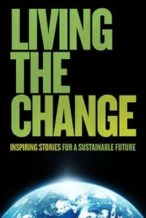 Nonton Film Living the Change: Inspiring Stories for a Sustainable Future (2018) Subtitle Indonesia Streaming Movie Download