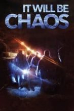 Nonton Film It Will be Chaos (2018) Subtitle Indonesia Streaming Movie Download