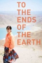Nonton Film To the Ends of the Earth (2019) Subtitle Indonesia Streaming Movie Download