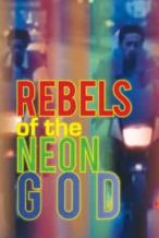 Nonton Film Rebels of the Neon God (1992) Subtitle Indonesia Streaming Movie Download