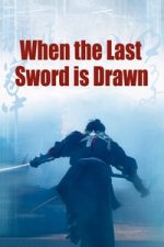 When the Last Sword Is Drawn (2002)