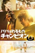 Nonton Film My Dad Is a Heel Wrestler (2018) Subtitle Indonesia Streaming Movie Download