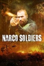 Nonton Film Narco Soldiers (2019) Subtitle Indonesia Streaming Movie Download