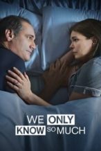 Nonton Film We Only Know So Much (2018) Subtitle Indonesia Streaming Movie Download