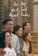 Layarkaca21 LK21 Dunia21 Nonton Film One Day We’ll Talk About Today (2020) Subtitle Indonesia Streaming Movie Download