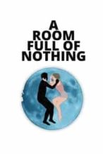 Nonton Film A Room Full of Nothing (2019) Subtitle Indonesia Streaming Movie Download