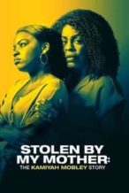 Nonton Film Stolen by My Mother: The Kamiyah Mobley Story (2020) Subtitle Indonesia Streaming Movie Download
