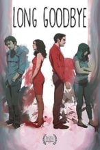 Nonton Film Long Goodbye (2018) Subtitle Indonesia Streaming Movie Download