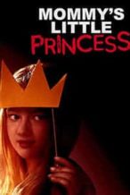 Nonton Film Mommy’s Little Princess (2019) Subtitle Indonesia Streaming Movie Download