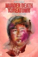Nonton Film Murder Death Koreatown (2020) Subtitle Indonesia Streaming Movie Download