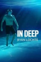 Nonton Film In Deep With Ryan Lochte (2020) Subtitle Indonesia Streaming Movie Download