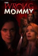 Layarkaca21 LK21 Dunia21 Nonton Film The Wrong Mommy (2019) Subtitle Indonesia Streaming Movie Download