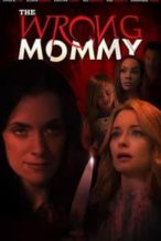 Nonton Film The Wrong Mommy (2019) Subtitle Indonesia Streaming Movie Download