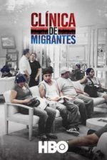 Clínica de Migrantes: Life, Liberty, and the Pursuit of Happiness (2016)