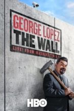 Nonton Film George Lopez: The Wall (2017) Subtitle Indonesia Streaming Movie Download