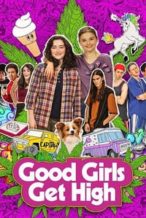 Nonton Film Good Girls Get High (2018) Subtitle Indonesia Streaming Movie Download