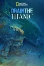 Nonton Film Drain the Titanic (2015) Subtitle Indonesia Streaming Movie Download