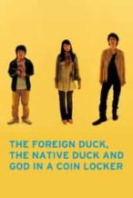 Nonton Film The Foreign Duck, the Native Duck and God in a Coin Locker (2007) Subtitle Indonesia Streaming Movie Download