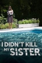 Nonton Film I Didn’t Kill My Sister (2016) Subtitle Indonesia Streaming Movie Download