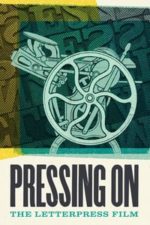 Pressing On: The Letterpress Film (2017)