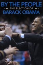 Nonton Film By the People: The Election of Barack Obama (2009) Subtitle Indonesia Streaming Movie Download