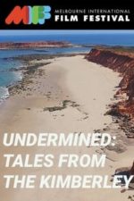 Undermined: Tales from the Kimberley (2018)