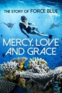 Layarkaca21 LK21 Dunia21 Nonton Film Mercy, Love & Grace: The Story of Force Blue (2017) Subtitle Indonesia Streaming Movie Download