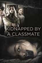 Nonton Film Kidnapped by a Classmate (2020) Subtitle Indonesia Streaming Movie Download