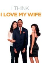 Nonton Film I Think I Love My Wife (2007) Subtitle Indonesia Streaming Movie Download