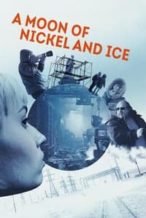 Nonton Film A moon of Nickel and Ice (2017) Subtitle Indonesia Streaming Movie Download