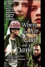 Nonton Film Where the Air Is Cool and Dark (1997) Subtitle Indonesia Streaming Movie Download
