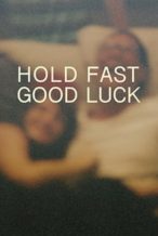 Nonton Film Hold Fast, Good Luck (2020) Subtitle Indonesia Streaming Movie Download