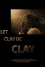 Let Clay Be Clay (2013)