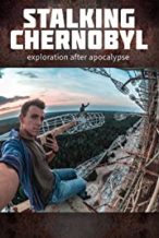 Nonton Film Stalking Chernobyl: Exploration After Apocalypse (2020) Subtitle Indonesia Streaming Movie Download