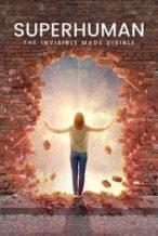 Nonton Film Superhuman: The Invisible Made Visible (2020) Subtitle Indonesia Streaming Movie Download