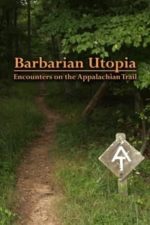 Barbarian Utopia: Encounters on the Appalachian Trail (2019)