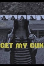 Nonton Film Get My Gun (2017) Subtitle Indonesia Streaming Movie Download