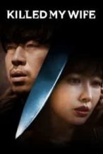 Nonton Film Killed My Wife (2019) Subtitle Indonesia Streaming Movie Download