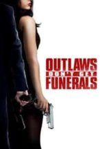 Nonton Film Outlaws Don’t Get Funerals (2019) Subtitle Indonesia Streaming Movie Download