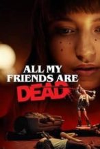 Nonton Film All My Friends Are Dead (2020) Subtitle Indonesia Streaming Movie Download