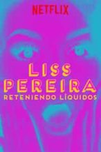 Nonton Film Liss Pereira: Renteniendo Liquidos (2019) Subtitle Indonesia Streaming Movie Download