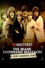 Nonton Film ReMastered: The Miami Showband Massacre (2019) Subtitle Indonesia Streaming Movie Download