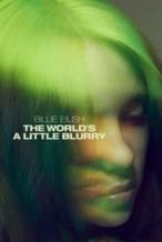 Nonton Film Billie Eilish: The World’s a Little Blurry (2021) Subtitle Indonesia Streaming Movie Download