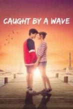 Nonton Film Caught by a Wave (2021) Subtitle Indonesia Streaming Movie Download