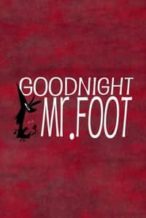 Nonton Film Goodnight, Mr. Foot (2012) Subtitle Indonesia Streaming Movie Download