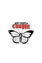 Nonton Film Butterfly Caught (2017) Subtitle Indonesia Streaming Movie Download